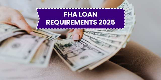 FHA loan requirements 2025